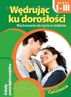 Wędrując ku dorosłości 1-3  Wychowanie do życia w rodzinie Ćwiczenia Szkola ponadgimnazjalna