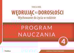 Wędrując ku dorosłości 4 Program nauczania Szkoła podstawowa - Król Teresa