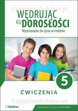 Wędrując ku dorosłości 5 Ćwiczenia Wychowanie do życia w rodzinie. Szkoła podstawowa