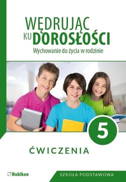 Wędrując ku dorosłości 5 Ćwiczenia Wychowanie do życia w rodzinie. Szkoła podstawowa - Król Teresa