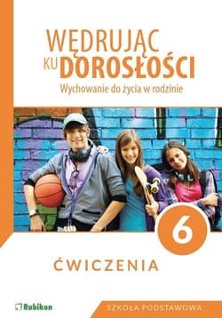 Wędrując ku dorosłości 6 Wychowanie do życia w rodzinie Ćwiczenia Szkoła podstawowa - Król Teresa