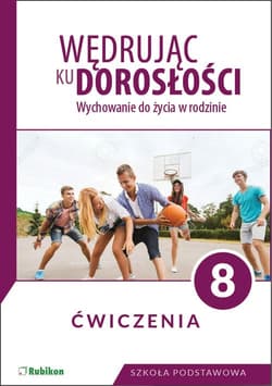 Wędrując ku dorosłości. Ćwiczenia dla klasy 8 szkoły podstawowej Wychowanie do życia w rodzinie. - Król Teresa