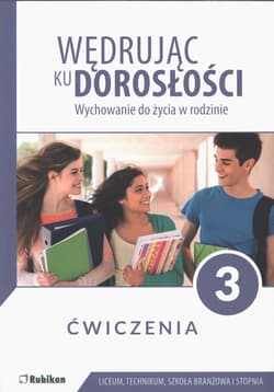 Wędrując ku dorosłości ćwiczenia dla uczniów klasy 3 liceum ogólnokształcącego, technikum, szkoły branżowej I stopnia wychowanie do życia w rodzinie - Król Teresa