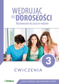 Wędrując ku dorosłości ćwiczenia dla uczniów klasy 3 liceum ogólnokształcącego, technikum, szkoły branżowej I stopnia wychowanie do życia w rodzinie - Król Teresa
