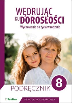 Wędrując ku dorosłości Podręcznik dla klasy 8 szkoły podstawowej Wychowanie do życia w rodzinie.