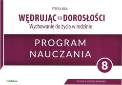 Wędrując ku dorosłości Wychowanie do życia w rodzinie 8 Program nauczania - Król Teresa