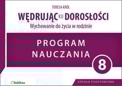 Wędrując ku dorosłości Wychowanie do życia w rodzinie 8 Program nauczania - Król Teresa
