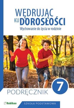 Wędrując ku dorosłości Wychowanie do życia w rodzinie Podręcznik dla klasy 7 szkoły podstawowej - Król Teresa