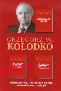 Wędrujacy świat + Świat na wyciągnięcie myśli + Dokąd zmierza świat. Pakiet - Grzegorz W. Kołodko