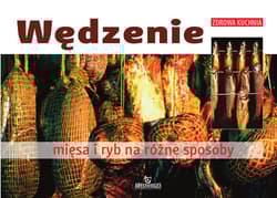 Wędzenie mięsa i ryb na różne sposoby - Franciszek Wolski