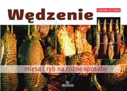 Wędzenie mięsa i ryb na różne sposoby - Franciszek Wolski