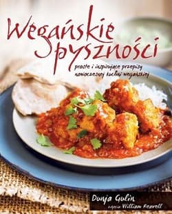Wegańskie pyszności proste i inspirujące przepisy nowoczesnej kuchni wegańskiej - Dunja Gulin