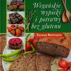 Wegańskie wypieki i potrawy bez glutenu - Teresa Reimann