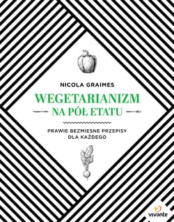 Wegetarianizm na pół etatu Prawie bezmięsne przepisy dla każdego - Nicola Graimes