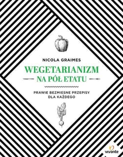 Wegetarianizm na pół etatu Prawie bezmięsne przepisy dla każdego - Nicola Graimes
