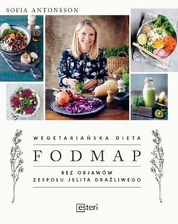 Wegetariańska dieta Fodmap. Bez objawów zespołu jelita drażliwego - Sofia Antonsson