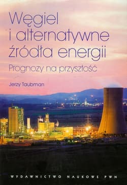 Węgiel i alternatywne źródła energii Prognozy na przyszłość - Taubman Jerzy