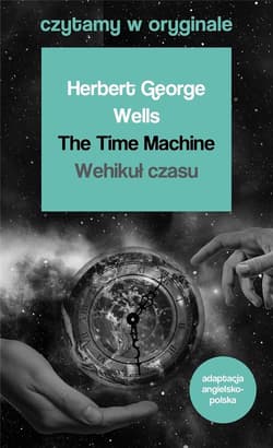 Wehikuł czasu. Czytamy w oryginale - Herbert George Wells