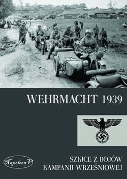 Wehrmacht 1939 Szkice z bojów kampanii wrześniowej
