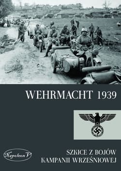 Wehrmacht 1939 Szkice z bojów kampanii wrześniowej - Opracowanie Zbiorowe