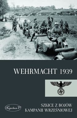 Wehrmacht 1939 Szkice z bojów kampanii wrześniowej