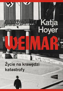 Weimar. Życie na krawędzi katastrofy - Katja Hoyer