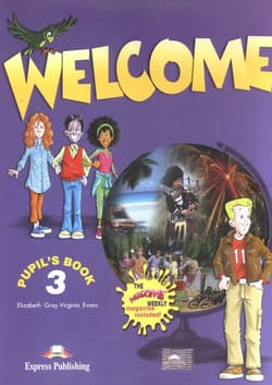 Welcome 3 Pupil's Book Szkoła podstawowa - Gray Elizabeth, Evans Virginia