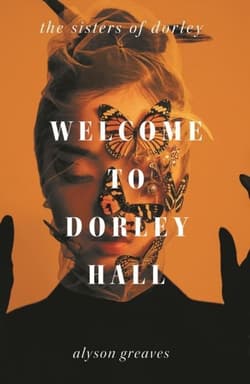 Welcome to Dorley Hall - Alyson Greaves