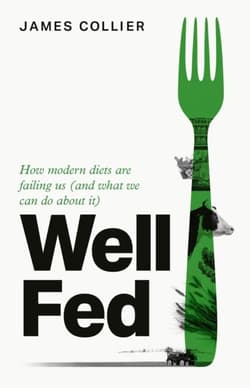 Well Fed. How Modern Diets are Failing Us (and What We Can Do About it) wer. angielska - James Collier