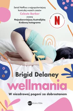 Wellmania W niezdrowej pogoni za dobrostanem - Brigid Delaney