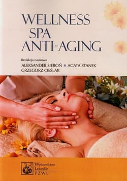 Wellness SPA i Anti-Aging -  Sieroń Aleksander,  Cieślar Grzegorz,  Stanek Agata