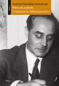 Wena do polityki O Giedroyciu i Mieroszewskim - Kowalczyk Stanisław Andrzej