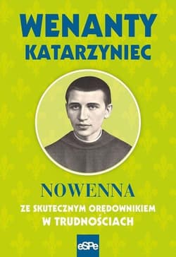 Wenanty Katarzynec Nowenna ze skutecznym orędownikiem w trudnościach - Krzysztof Nowakowski