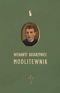 Wenanty Katarzyniec. Modlitewnik - Edward Staniukiewicz