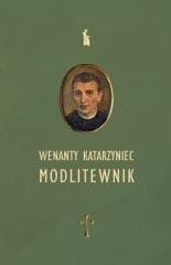 Wenanty Katarzyniec. Modlitewnik - Edward Staniukiewicz