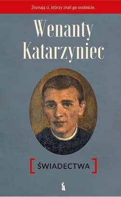 Wenanty Katarzyniec. Świadectwa w.2 - red. Piotr Paradowski