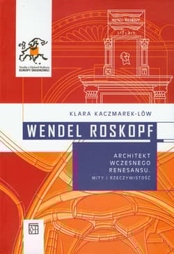 Wendel Roskopf Architekt wczesnego renesansu Mity i rzeczywistość - Klara Kaczmarek-Low