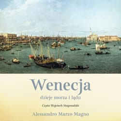 Wenecja. Dzieje morza i lądu - audiobook - Alessandro Marzo Magno