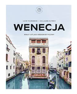 Wenecja. Mały atlas hedonistyczny - Lucie Tournebize