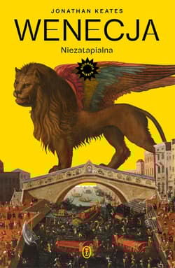 Wenecja. Niezatapialna - Jonathan Keates