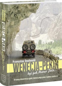 Wenecja - Pekin. Być jak Marco Polo… - Przemysław Osuchowski