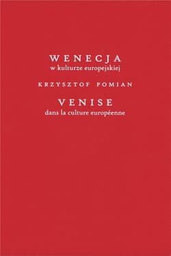 Wenecja w kulturze europejskiej / Venice dans la culture européenne - Pomian Krzysztof