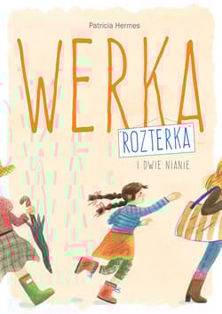 Werka. Rozterka i dwie nianie