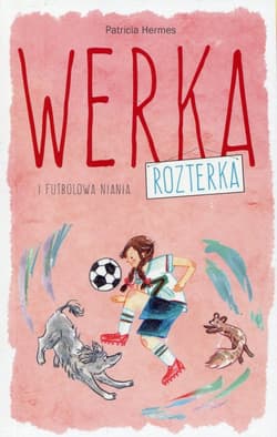 Werka Rozterka i futbolowa niania