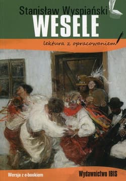 Wesele Stanisław Wyspiański lektura z opracowaniem - Agnieszka Nożyńska-Demianiuk