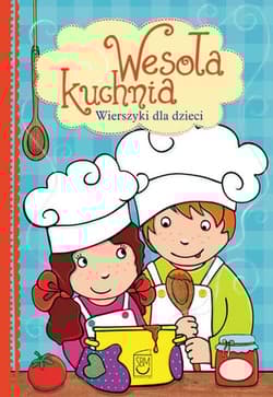 Wesoła kuchnia Wierszyki dla dzieci