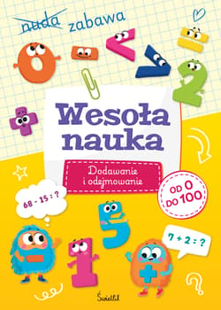 Wesoła nauka. Dodawanie i odejmowanie od 0 do 100 - Sabina Piłat