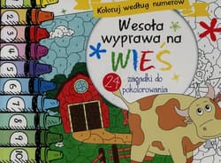 Wesoła wyprawa na wieś Koloruj według numerów 24 zagadki do pokolorowania