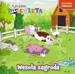 Wesoła zagroda. A ja lubię zwierzęta. Ruchome obrazki - null null, Opracowanie Zbiorowe