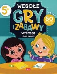 Wesołe gry i zabawy. Wyścigi i inne zabawy - Praca zbiorowa